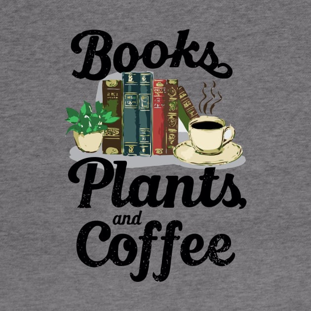 Books Plants And Coffee, Book Lover by Chrislkf